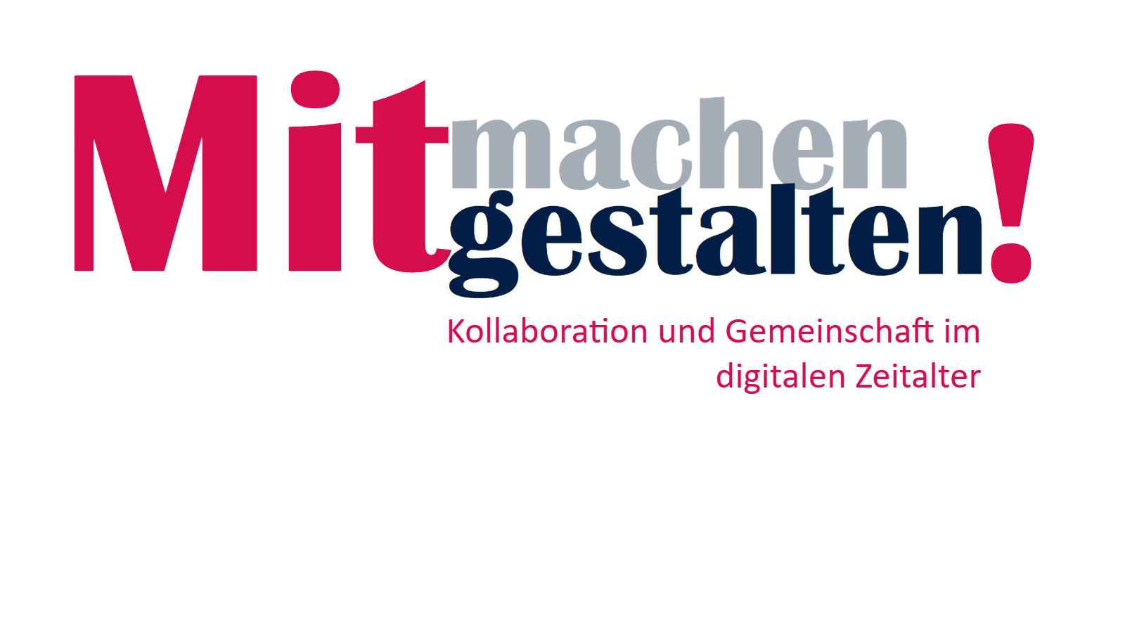 Mitmachten! Mitgestalten!